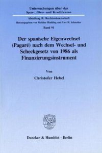 Der Spanische Eigenwechsel (Pagare) Nach Dem Wechsel- Und Scheckgesetz Von 1986 ALS Finanzierungsinstrument