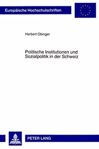 Politische Institutionen Und Sozialpolitik in Der Schweiz