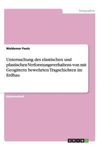 Untersuchung des elastischen und plastischen Verformungsverhaltens von mit Geogittern bewehrten Tragschichten im Erdbau