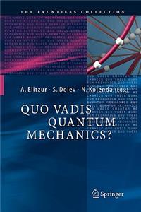 Quo Vadis Quantum Mechanics?