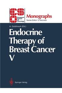 Endocrine Therapy of Breast Cancer V