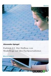 Fashion 2.0. Der Einfluss von Modeblogs auf den Fachjournalismus