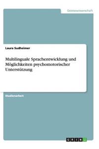 Multilinguale Sprachentwicklung und Möglichkeiten psychomotorischer Unterstützung