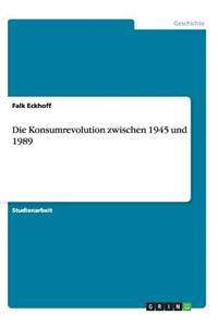 Konsumrevolution zwischen 1945 und 1989