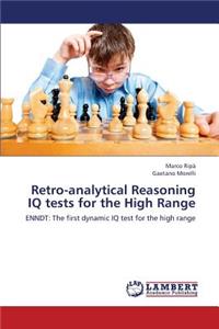 Retro-Analytical Reasoning IQ Tests for the High Range