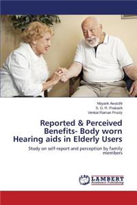 Reported & Perceived Benefits- Body worn Hearing aids in Elderly Users