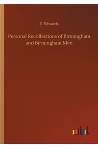 Personal Recollections of Birmingham and Birmingham Men