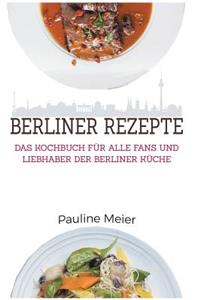 Das Berlin Kochbuch - Die Besten Berliner Rezepte
