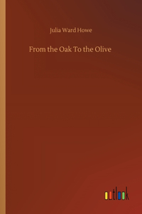 From the Oak To the Olive