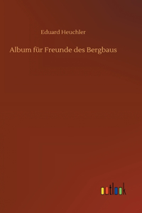 Album für Freunde des Bergbaus
