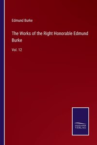 The Works of the Right Honorable Edmund Burke