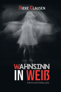 Wahnsinn in Weiß