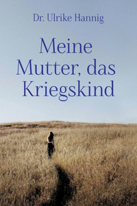 Meine Mutter, das Kriegskind