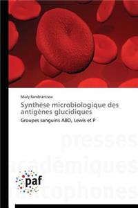 Synthèse Microbiologique Des Antigènes Glucidiques