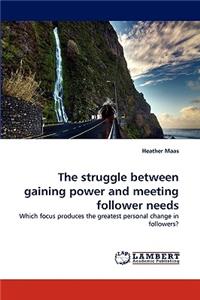 struggle between gaining power and meeting follower needs