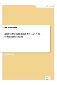 Latente Steuern nach US-GAAP im Konzernabschluss