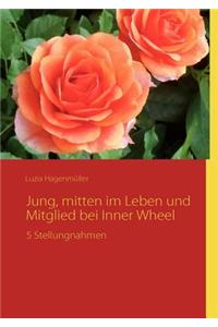 Jung, mitten im Leben und Mitglied bei Inner Wheel