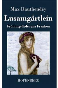 Lusamgärtlein. Frühlingslieder aus Franken