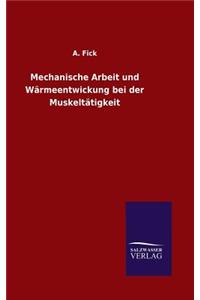 Mechanische Arbeit und Wärmeentwickung bei der Muskeltätigkeit