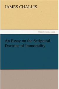 Essay on the Scriptural Doctrine of Immortality
