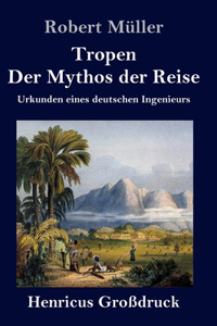 Tropen. Der Mythos der Reise (Großdruck)