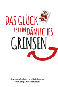 Glück ist ein dämliches Grinsen