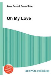Oh My Love