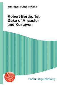 Robert Bertie, 1st Duke of Ancaster and Kesteven