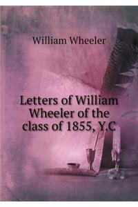 Letters of William Wheeler of the Class of 1855, Y.C