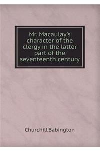 Mr. Macaulay's Character of the Clergy in the Latter Part of the Seventeenth Century
