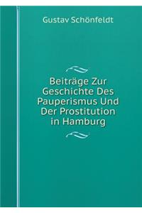 Beiträge Zur Geschichte Des Pauperismus Und Der Prostitution in Hamburg