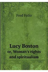 Lucy Boston or, Woman's rights and spiritualism