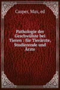 Pathologie der Geschwulste bei Tieren