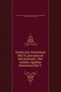 Zosimi com. historiarum libri VI, procopius de bell.justiniani