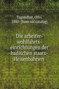 Die arbeiter-wohlfahrts-einrichtungen der badischen staats-Heisenbahnen