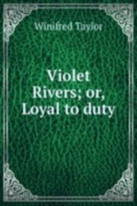 Violet Rivers; or, Loyal to duty