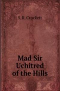 Mad Sir Uchitred of the Hills