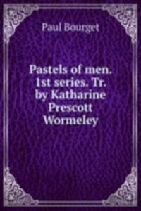 Pastels of men. 1st series. Tr. by Katharine Prescott Wormeley