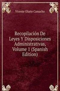 Recopilacion De Leyes Y Disposiciones Administrativas, Volume 1 (Spanish Edition)