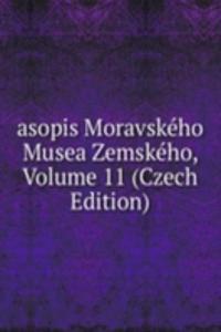 asopis Moravskeho Musea Zemskeho, Volume 11 (Czech Edition)