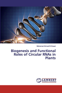 Biogenesis and Functional Roles of Circular RNAs in Plants