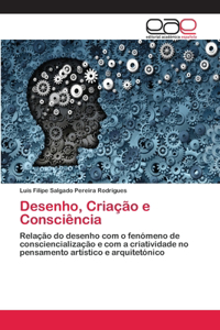 Desenho, Criação e Consciência