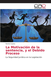 Motivación de la sentencia, y el Debido Proceso