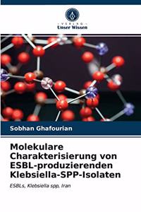 Molekulare Charakterisierung von ESBL-produzierenden Klebsiella-SPP-Isolaten