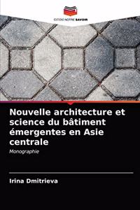 Nouvelle architecture et science du bâtiment émergentes en Asie centrale