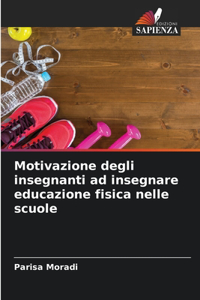 Motivazione degli insegnanti ad insegnare educazione fisica nelle scuole