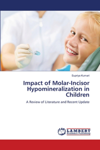 Impact of Molar-Incisor Hypomineralization in Children