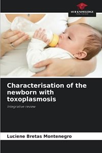 Characterisation of the newborn with toxoplasmosis