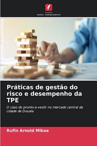 Práticas de gestão do risco e desempenho da TPE