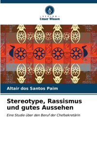 Stereotype, Rassismus und gutes Aussehen